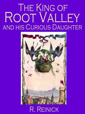 cover image of The King of Root Valley and His Curious Daughter